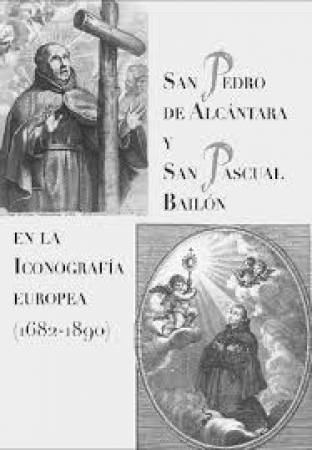 San Pedro de Alcántara y San Pascual Bailón en la iconografía europea (1682-1890)